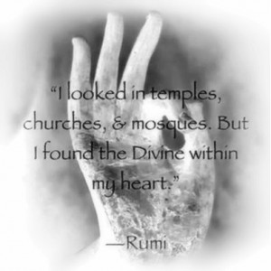 Visual quote for Emotion Code, "I looked in temples, churches, & mosques. But I found the Divine within my heart." -- Rumi